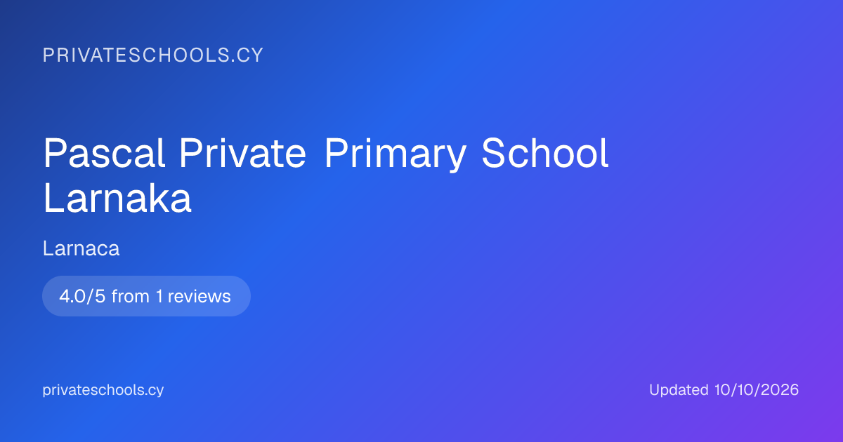 Pascal Private Primary School Larnaka | Private school in Larnaca, Cyprus